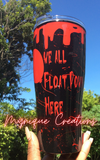 We All Float Down here  Pennywise Tumbler